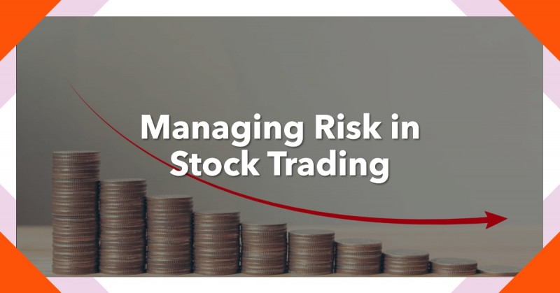 Risk Management in Stock Trading: How to Protect Your Investments and Manage Risk