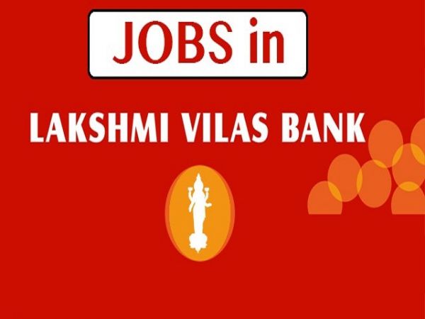 लक्ष्मी विलास बैंक में होने वाली भर्ती के लिए 17 अप्रैल आवेदन की अंतिम तिथि