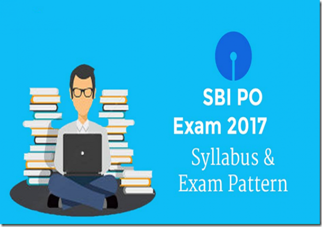 जानिए -SBI PO Exam 2017 के एग्‍जाम पैटर्न के साथ अन्य बातें
