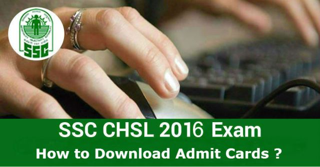 SSC CHSL Exam 2016 के लिए एडमिट कार्ड हुए जारी