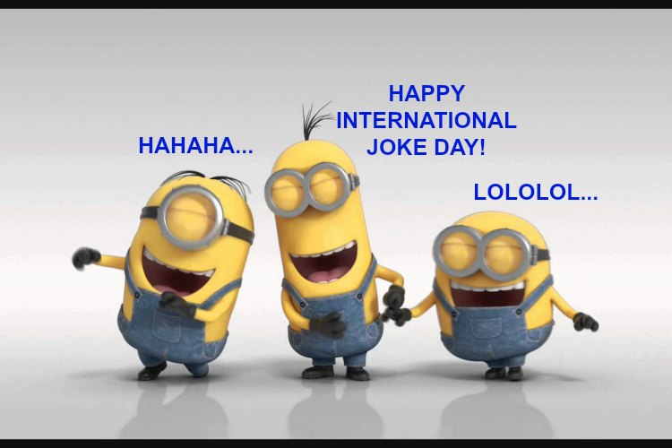 No limits of making jokes and laughing as its International Joke Day today.
