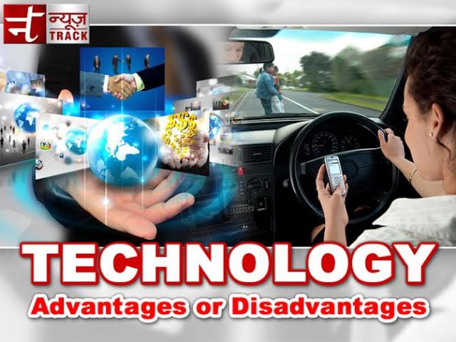 Technology: Advantage and Disadvantage For Human Life ?