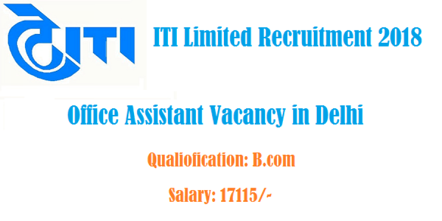 ITI Limited Recruitment 2018: Apply for the Posts of Office Assistant Soon