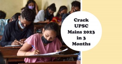 How to Achieve Success in UPSC Mains 2023 in Just 3 Months