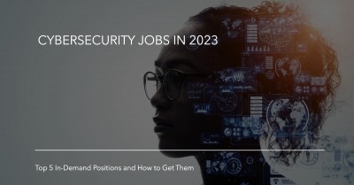 Top 5 In-Demand Cybersecurity Jobs in 2023 and How to Land Them