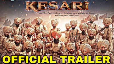 Kesari Trailer : सामने आया केसरी का धमाकेदार ट्रेलर, दुश्मन से यूँ लड़े 21 सिख