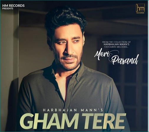 Punjabi singer Harbhajan Mann's song 'Gham Tere' released