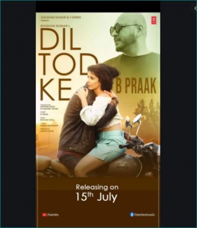 B. Praak's song 'Dil Tod Ke' will be released on July 15