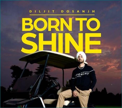New song 'BORN TO SHINE' released by Diljit Dosanjh