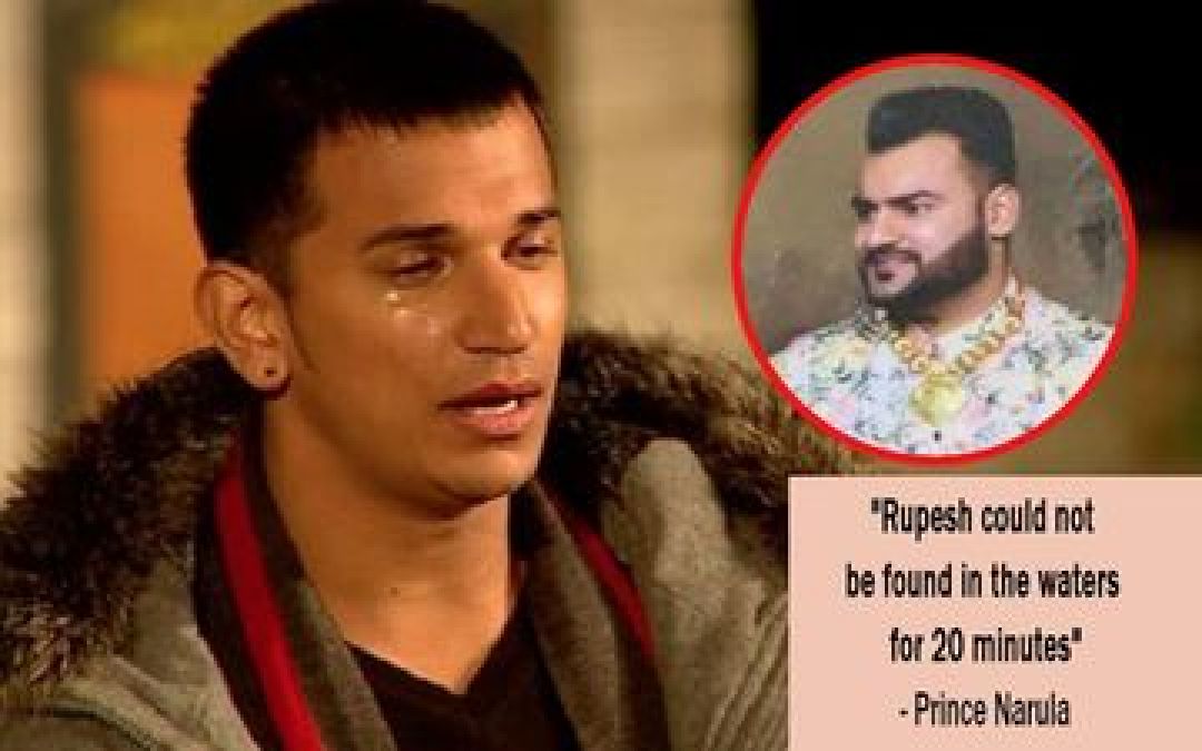 Prince Narula wept continuously as he described brother Rupesh's drowning!