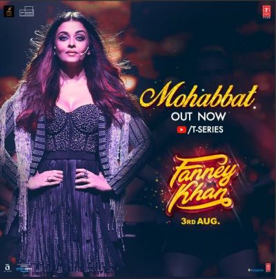Mohabbat song from Fanney Khan out, Aishwarya in International choreographer’s moves