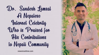 Dr. Sandesh Lamsal - A Nepalese Internet Celebrity Who is Praised for His Contributions to Nepali Community