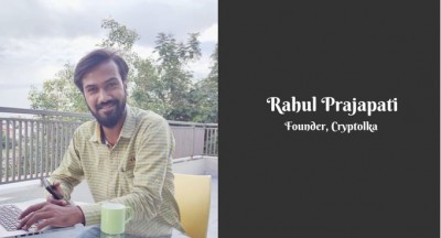 Passionately Relentless, Rahul Prajapati started his instructive News Portal: CRYPTOLKA by thinking out of the box