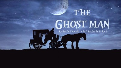 The Ghost Man, a chilling tale of horror and mystery by Kahanikaar Sudhanshu Rai