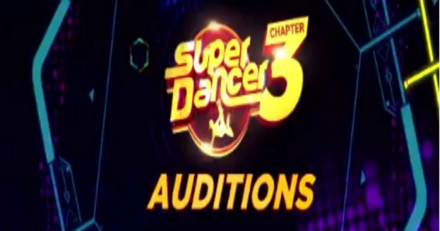 Be ready for the dance auditions, Super Dancer 3 is coming soon