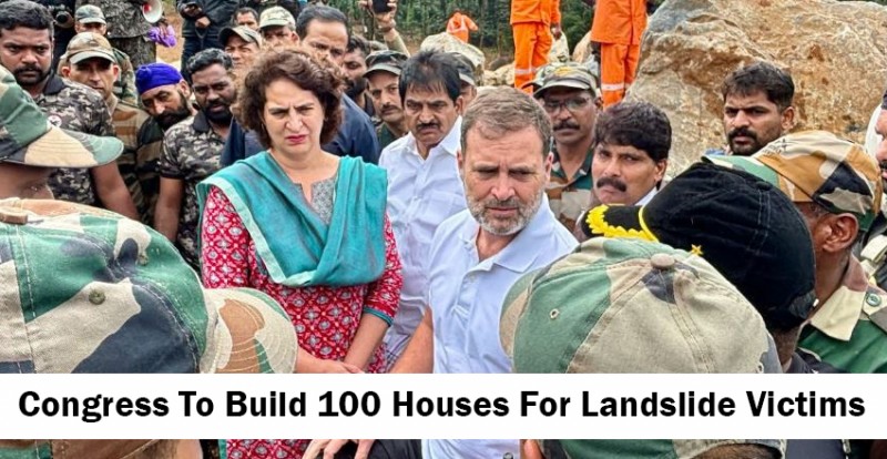 Congress to Build 100+ Homes in Wayanad Following Devastating Landslides