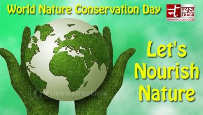 World Nature Conservation Day its time to nourish the nature