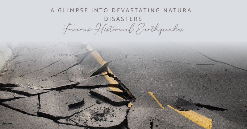 Famous Historical Earthquakes: A Glimpse into Devastating Natural Disasters