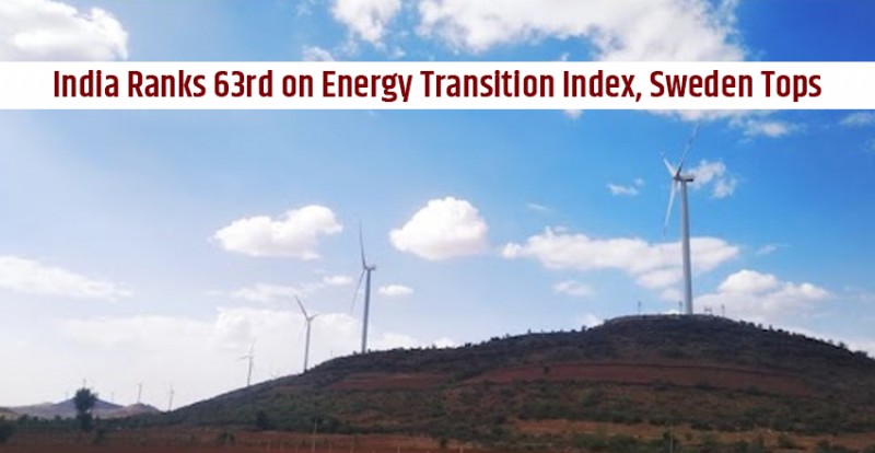 India Ranks 63rd on Energy Transition Index, Sweden Tops: WEF Report