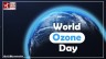 World Ozone Day Explained: How September 16 Impacts Our Planet’s Future