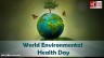 World Environmental Health Day: How Our Planet’s Health Affects Us All