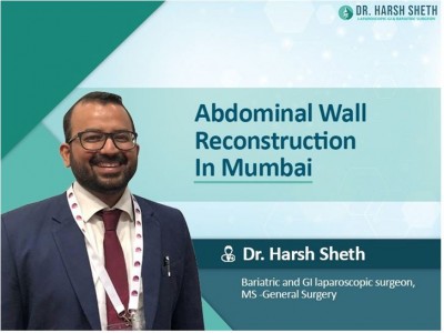 Mumbai’s Dr Harsh Sheth on why choose a well-trained surgeon to perform anAbdominal Wall Reconstruction Surgery