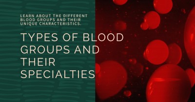 Types of Blood Groups and Their Specialty