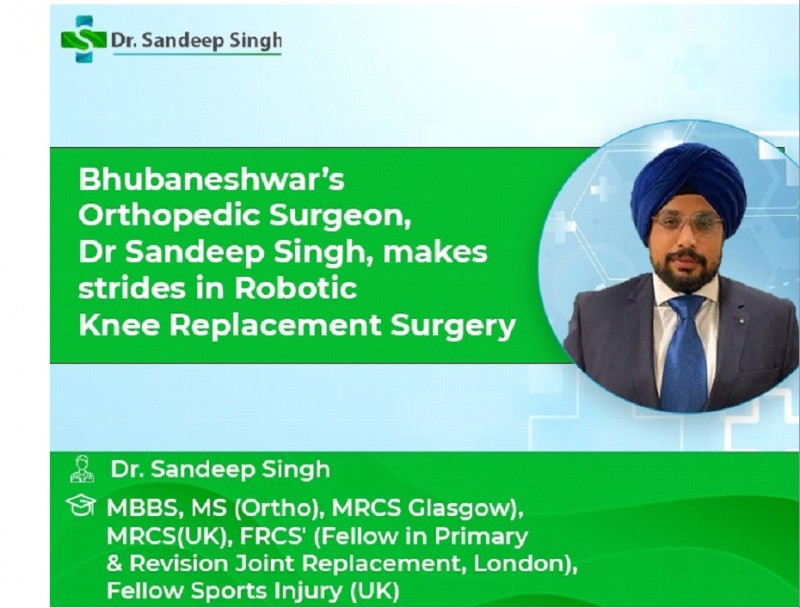 Bhubaneshwar’s Orthopedic Surgeon, Dr. Sandeep Singh, makes strides in Robotic Knee Replacement Surgery.