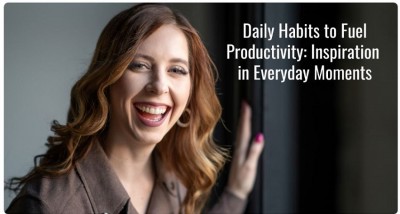 How Daily Habits Boost Productivity and Creativity, Read Here