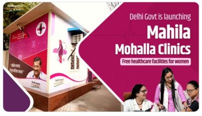 Delhi govt to open the Mahila Mohalla Clinic for specialised care for women