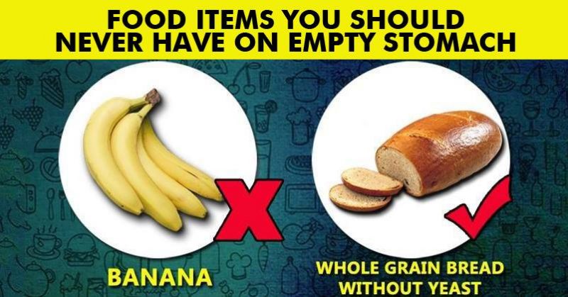 Never eat these food items empty stomach