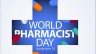 World Pharmacists Day: Recognizing the Role of Pharmacists in Healthcare