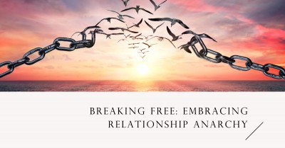 What Is Relationship Anarchy and How Does One Practice It?