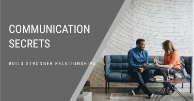 Communication Secrets for Stronger Relationships