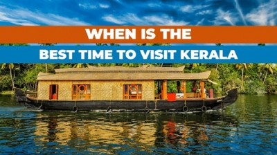 Best Time to Visit Kerala: Your Ideal Travel Destination