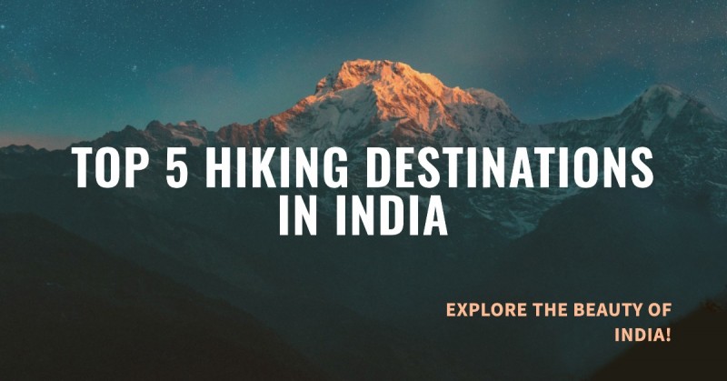 Top 5 Destinations in India Where You Can Do Hiking