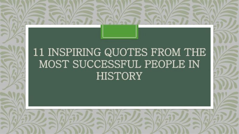 11 Inspiring Quotes From the Most Successful People in History
