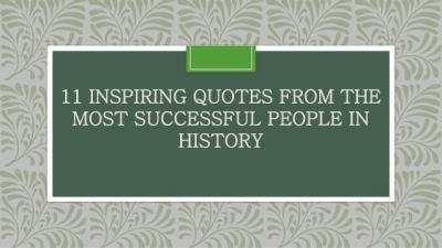 11 Inspiring Quotes From the Most Successful People in History