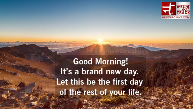 Good Morning 2019 thoughts: -Love the life you live; Live the life you love.