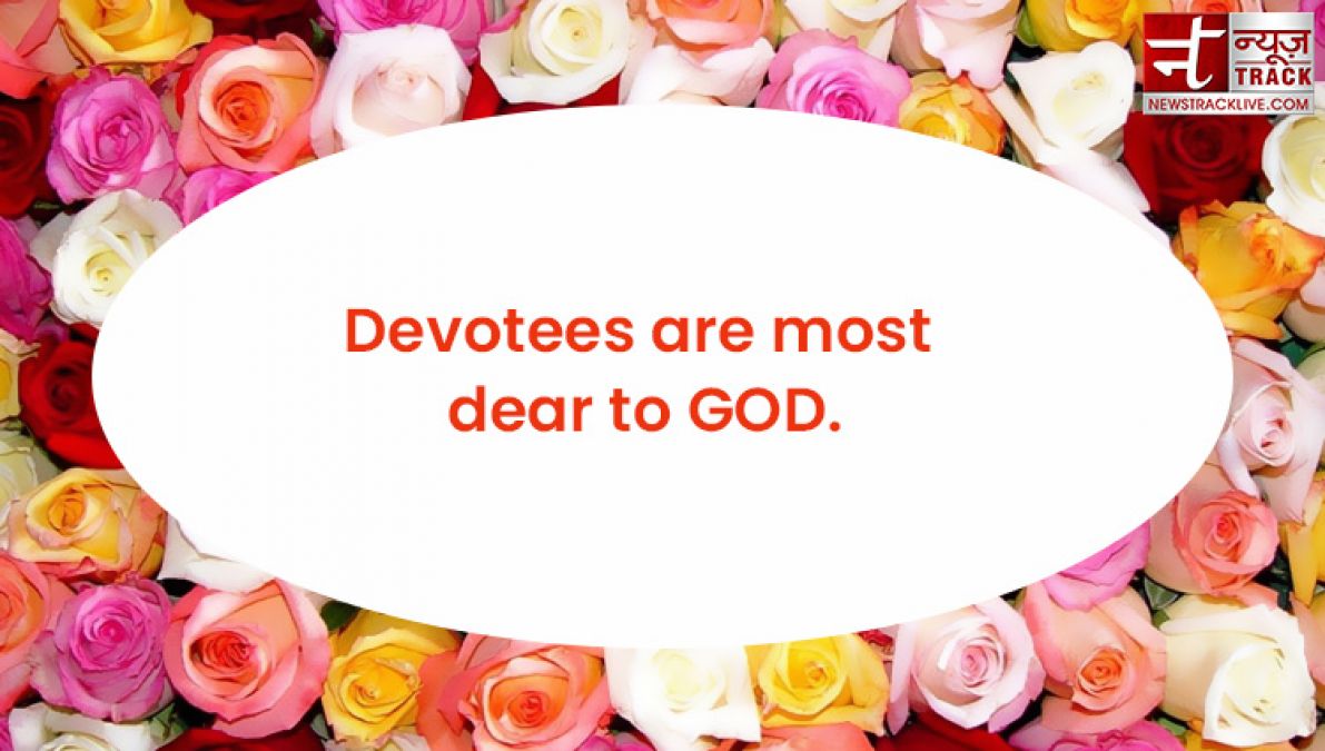 Devotees are most dear to GOD