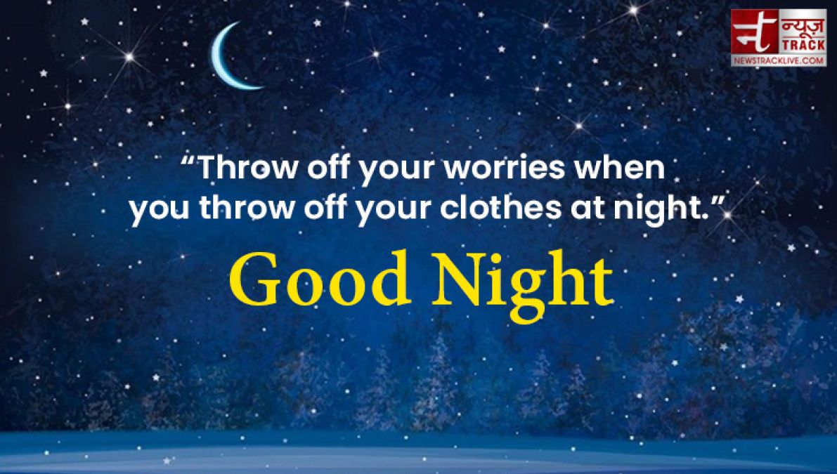 Make your night more lovely by sharing these wonderful quotes and wishes