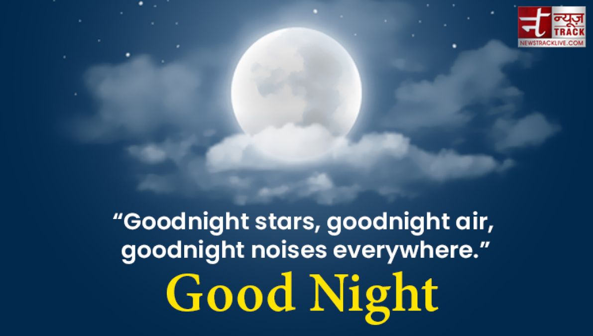 Make your night more lovely by sharing these wonderful quotes and wishes