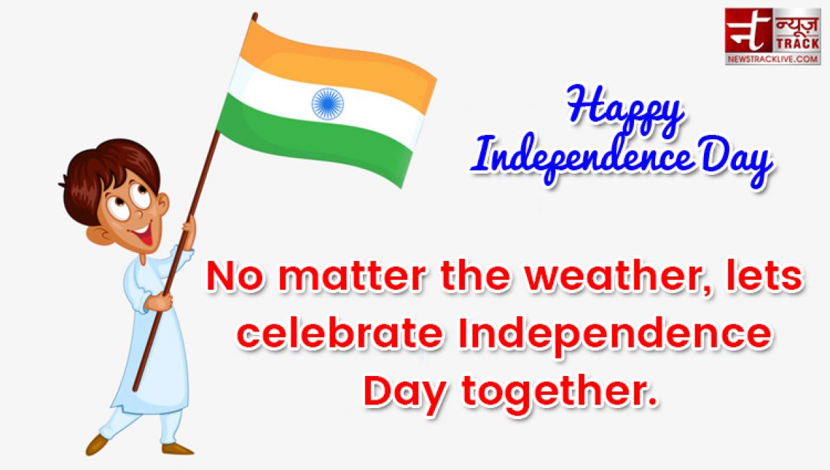 Happy Independence Day 2019:- 20 Best Happy Independence Day Quotes Wishes With Images