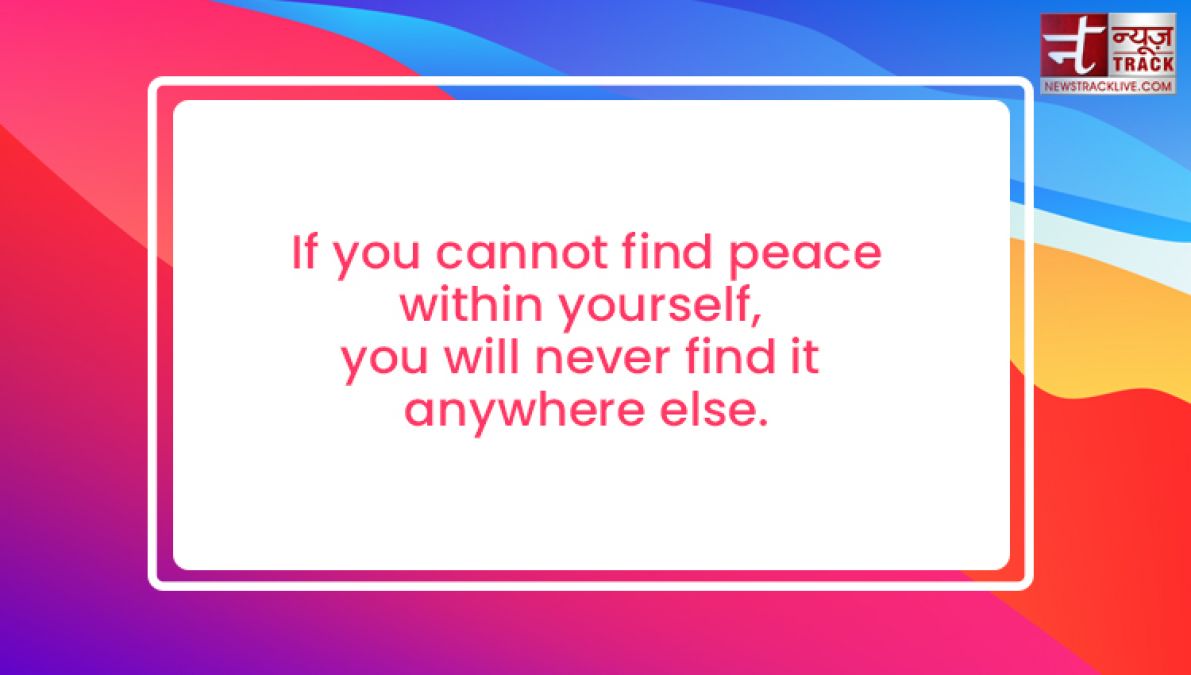 Top 20 Quotes on Peace which will bring smile on your face