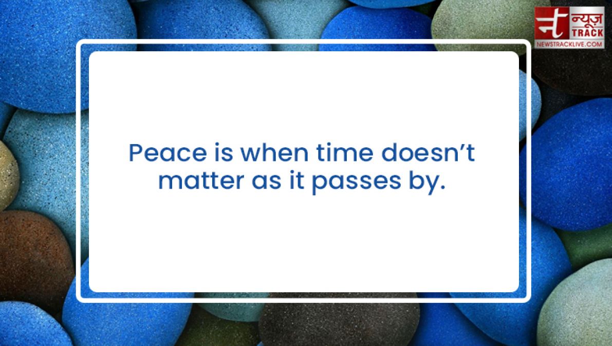 Top 20 Quotes on Peace which will bring smile on your face