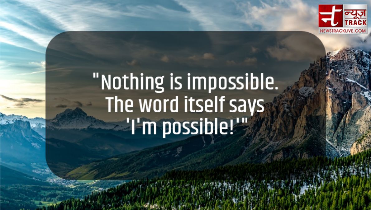 Motivational Quotes: There is nothing impossible to they...