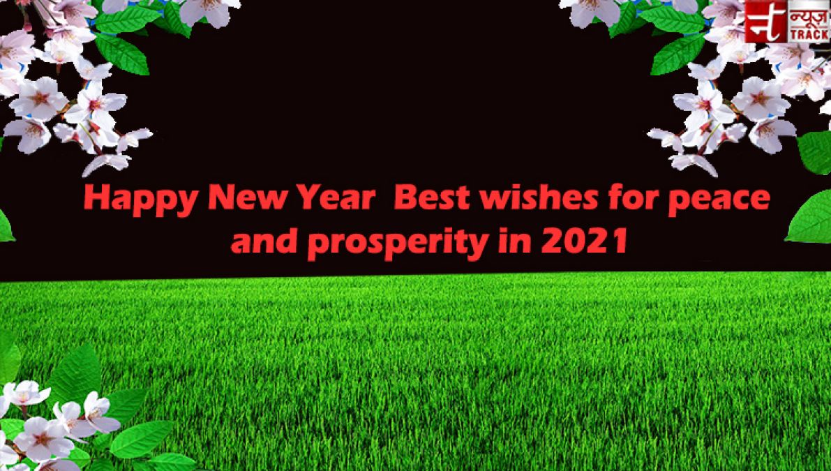 Happy News Year 2021 : Make this new year more beautiful by sharing these messages