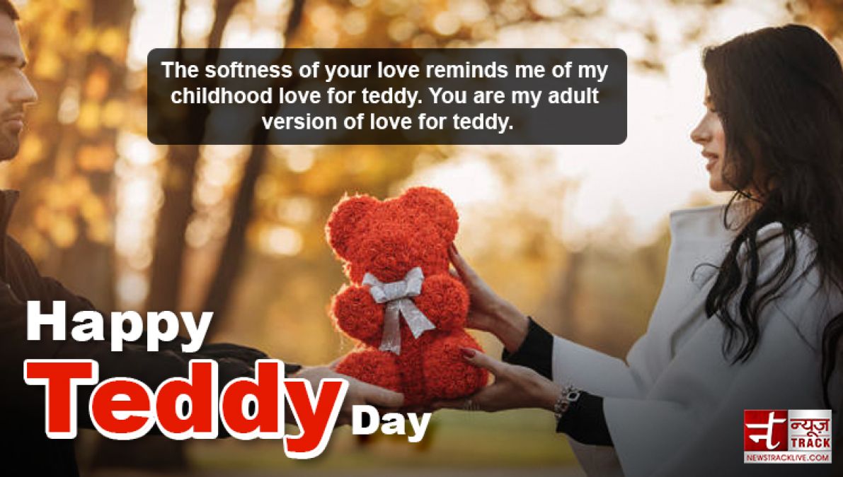 Happy Teddy Day:  The softness of your love reminds me...