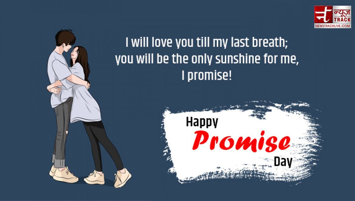 Happy Promise Day: I Promise to make you happy forever...