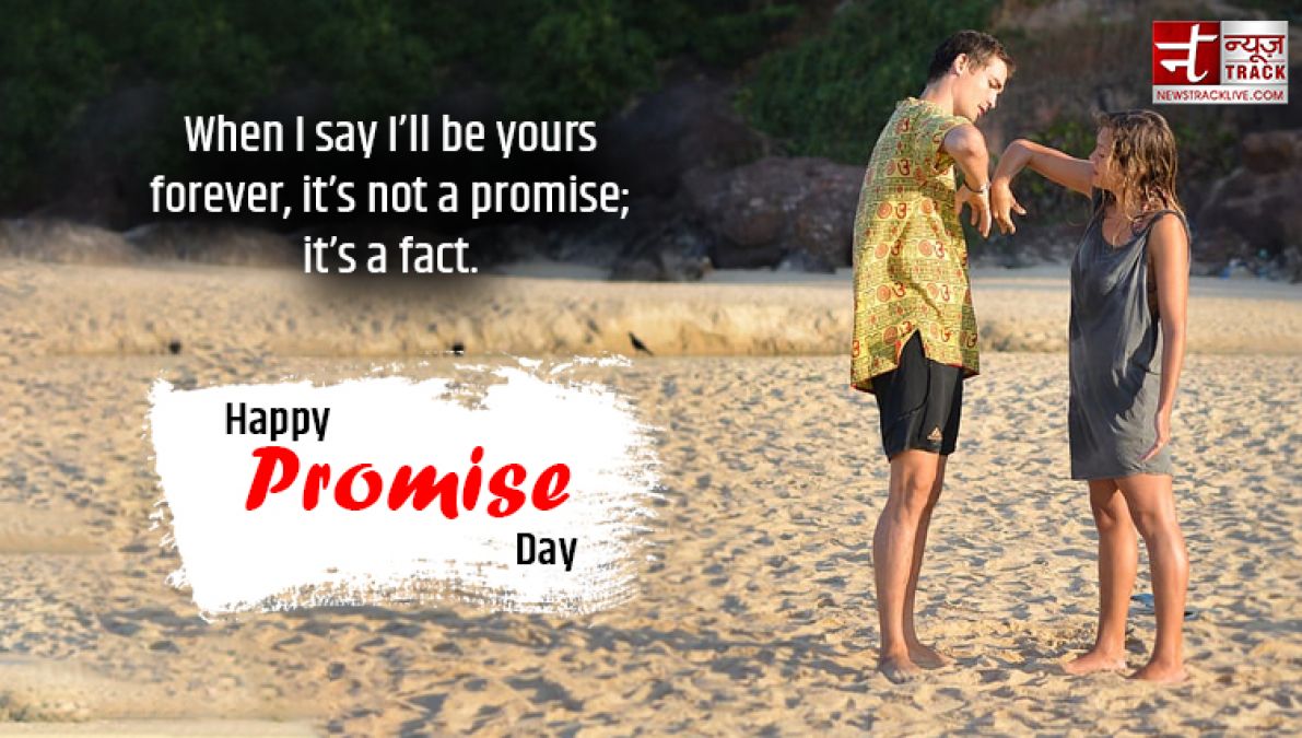 Happy Promise Day: I Promise to make you happy forever...